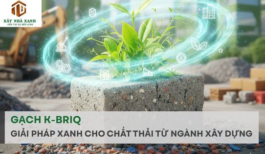 GẠCH K-BRIQ GIẢI PHÁP XANH CHO CHẤT THẢI TỪ NGÀNH XÂY DỰNG